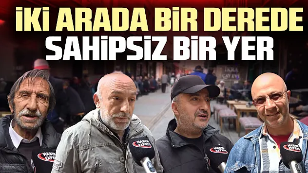 iki arada bir derede sahipsiz bir yer