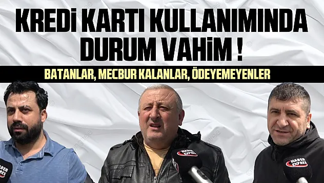 KREDİ KARTI KULLANIMINDA DURUM VAHİM !