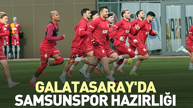 Galatasaray'da, Samsunspor hazırlığı