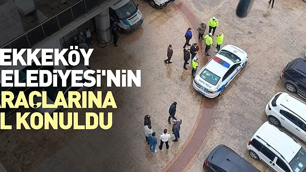 Tekkeköy Belediyesi'nin araçlarına el konuldu