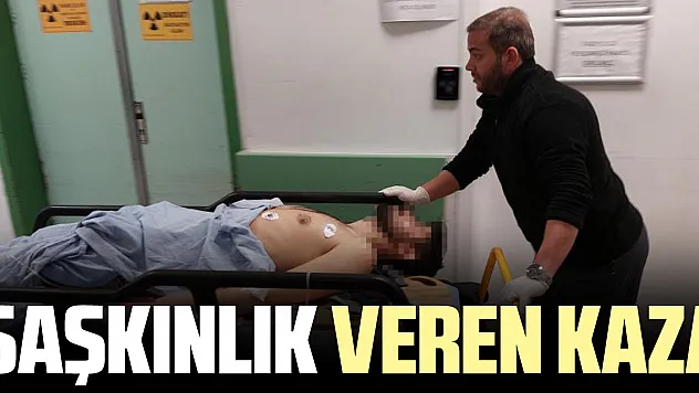 ŞAŞKINLIK VEREN KAZA
