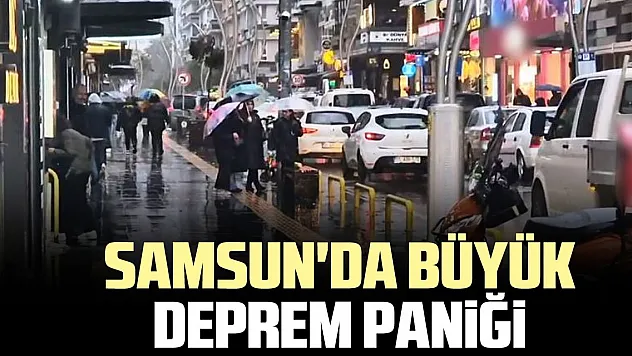 Samsun'da büyük deprem paniği