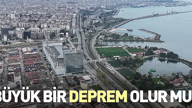 Büyük bir deprem olur mu?