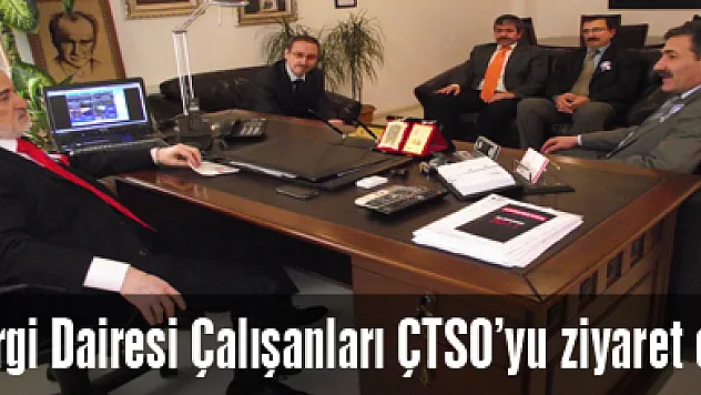 Vergi Dairesi Çalışanları ÇTSO'yu ziyaret etti