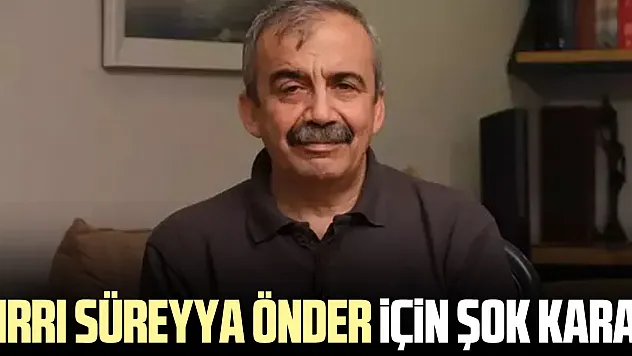 Sırrı SÜREYYA ÖNDER iÇiN ŞOK KARAR