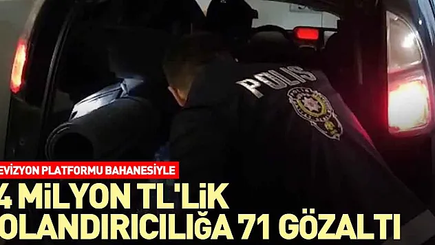 14 milyon TL'lik dolandırıcılığa 71 gözaltı