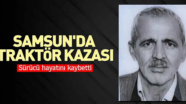 Samsun'da traktör kazası