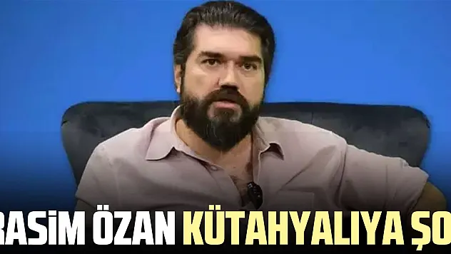 Rasim ÖZAN KÜTAHYALIYA ŞOK