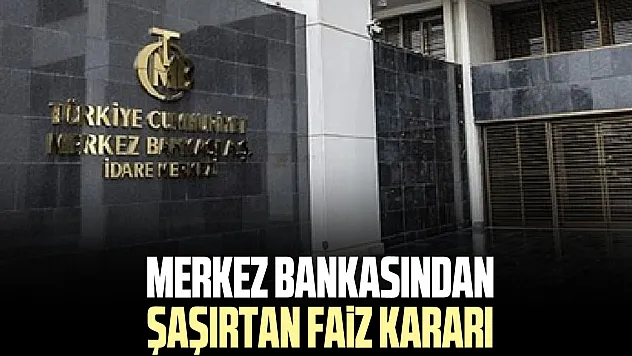 MERKEZ BANKASINDAN ŞAŞIRTAN FAiZ KARARI