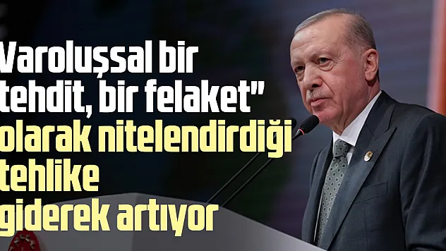 'Varoluşsal bir tehdit, bir felaket' olarak nitelendirdiği tehlike giderek artıyor