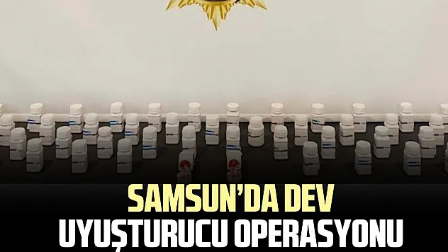 SAMSUN'DA DEV UYUŞTURUCU OPERASYONU