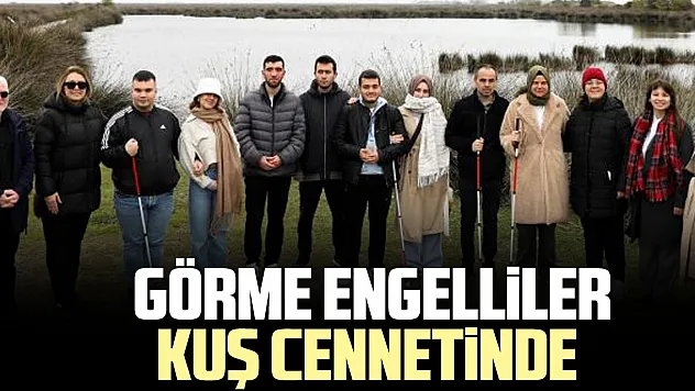 Görme engelliler kuş cennetinde