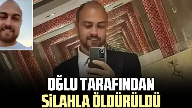 Oğlu tarafından silahla öldürüldü