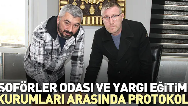 Şoförler Odası ve Yargı Eğitim Kurumları arasında protokol