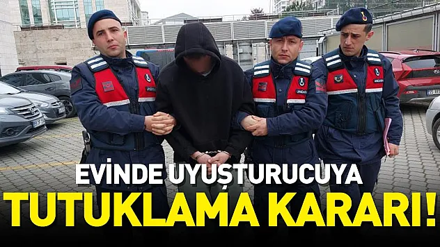 Evinde uyuşturucu ele geçen genç tutuklandı