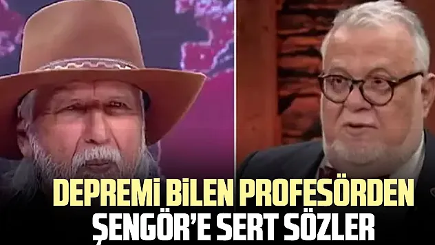 DEPREMi BiLEN PROFESÖRDEN ŞENGÖR'E SERT SÖZLER