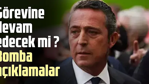 Görevine  devam  edecek mi ? Bomba  açıklamalar