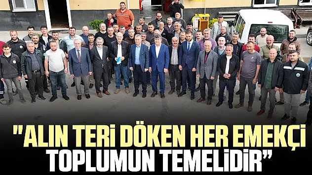 'Alın teri döken her emekçi toplumun temelidir'