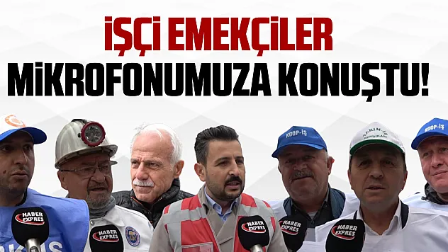 İşçi emekçiler mikrofonumuza konuştu!