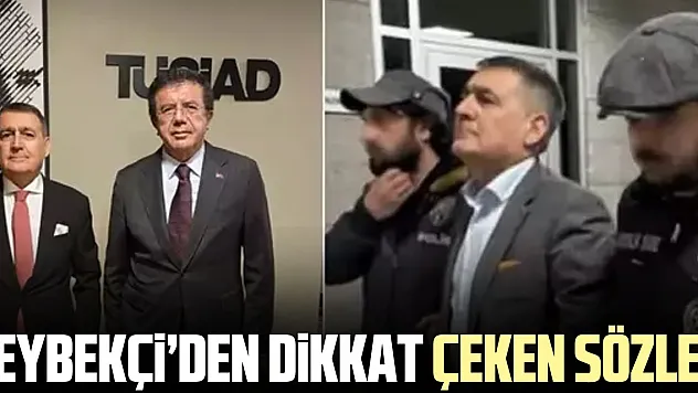 ZEYBEKÇi'DEN DiKKAT ÇEKEN SÖZLER