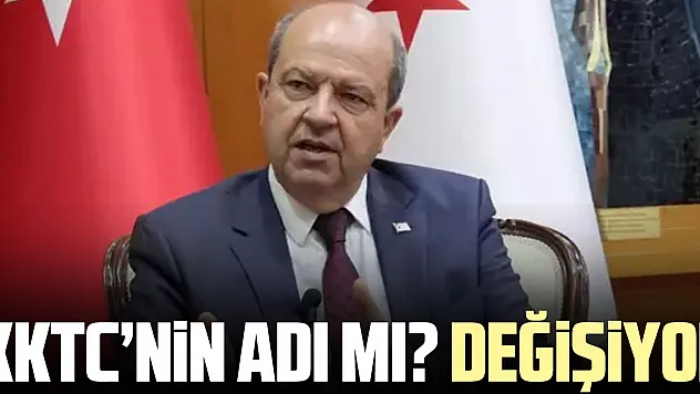 KKTC'NiN ADI MI? DEĞiŞiYOR