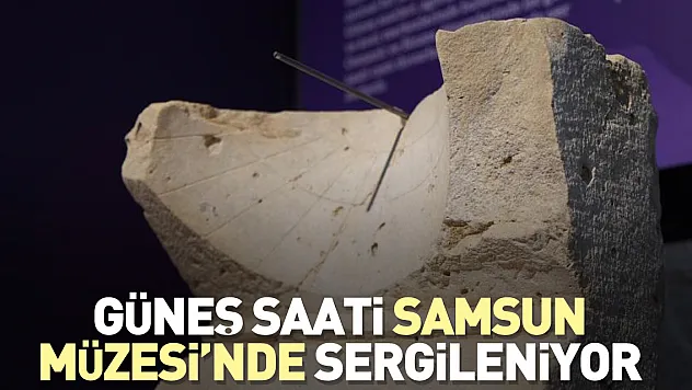 Güneş saati Samsun Müzesi'nde sergileniyor