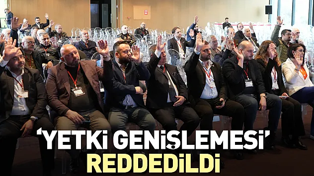 'Yetki genişlemesi' reddedildi