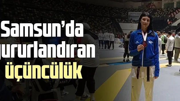 Samsun'da gururlandıran üçüncülük