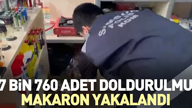 17 bin 760 adet doldurulmuş makaron yakalandı