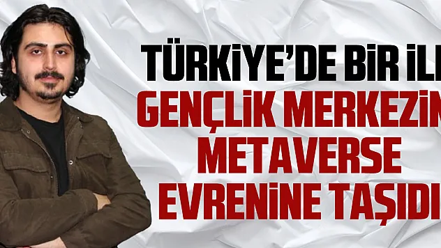 Türkiye'de bir ilk Gençlik Merkezini metaverse evrenine taşıdı