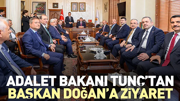 ADALET BAKANI TUNÇ'TAN BAŞKAN DOĞAN'A ZİYARET