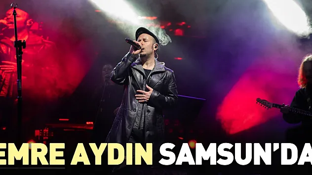 Emre Aydın Samsun konseri