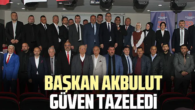 BAŞKAN AKBULUT GÜVEN TAZELEDİ