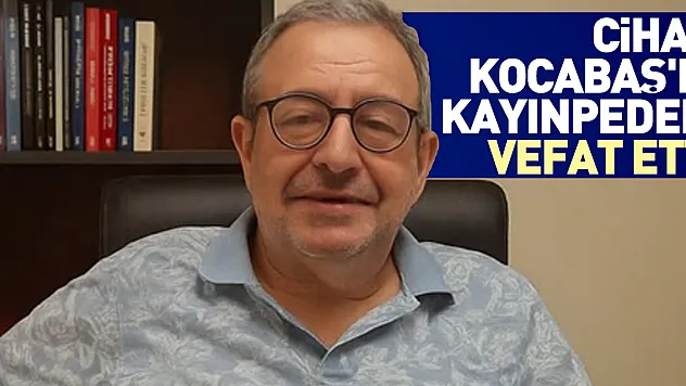 Cihan Kocabaş'ın kayınpederi vefat etti