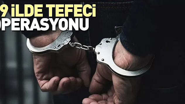 49 ilde tefeci operasyonu