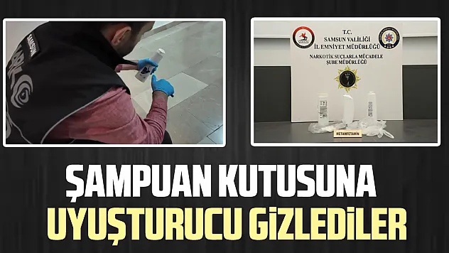 ŞAMPUAN KUTUSUNA UYUŞTURUCU GiZLEDiLER