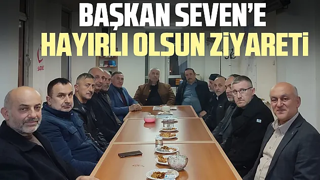 Başkan Seven'e hayırlı olsun ziyareti