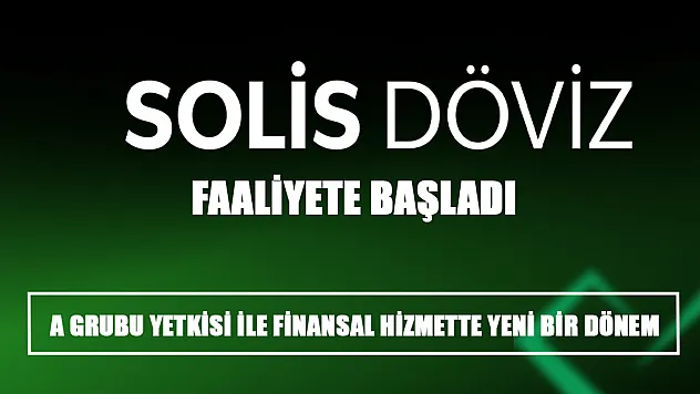 SOLİS DÖVİZ SAMSUN'DA FAALİYETE BAŞLADI