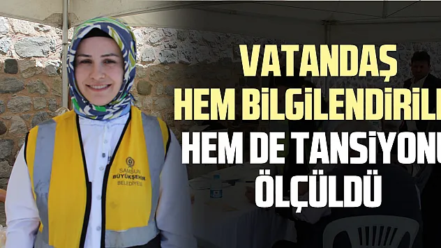 Vatandaş hem bilgilendirildi, hem de tansiyonu ölçüldü