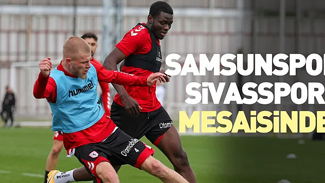 Samsunspor  Sivasspor mesaisinde