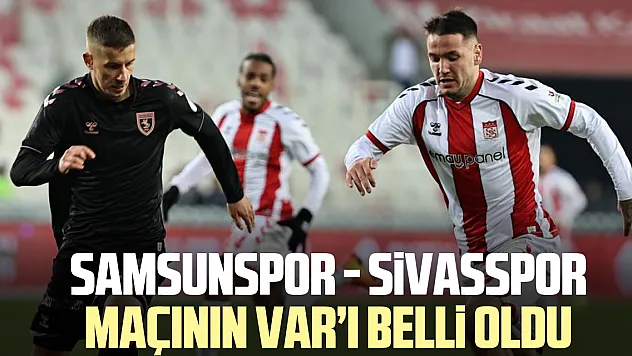 Samsunspor - Sivasspor maçının VAR'I BELLi OLDU