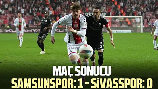 MAÇ SONUCU Samsunspor: 1 - Sivasspor: 0