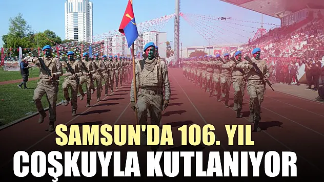 Samsun'da 106. yıl coşkuyla kutlanıyor
