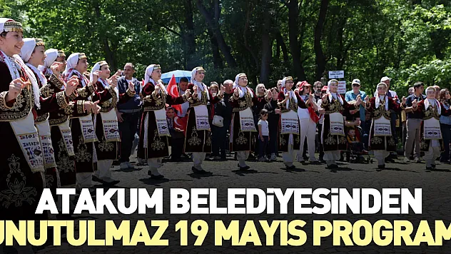 Atakum Belediyesinden unutulmaz 19 Mayıs programı