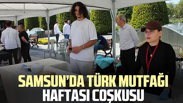 Samsun'da Türk Mutfağı Haftası Coşkusu