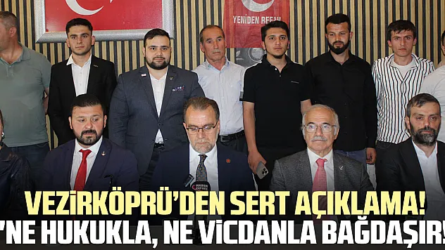 Vezirköprü'den sert açıklama!  'Ne hukukla, ne vicdanla bağdaşır!'