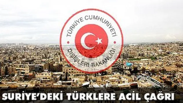 Suriye'deki Türklere çağrı: Yurda dönün