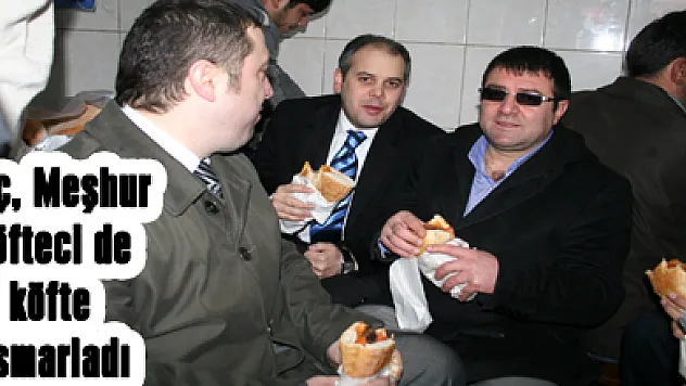 Kılıç, Meşhur Köfteci de köfte ısmarladı