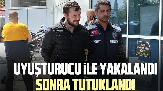 UYUŞTURUCU iLE YAKALANDI SONRA TUTUKLANDI