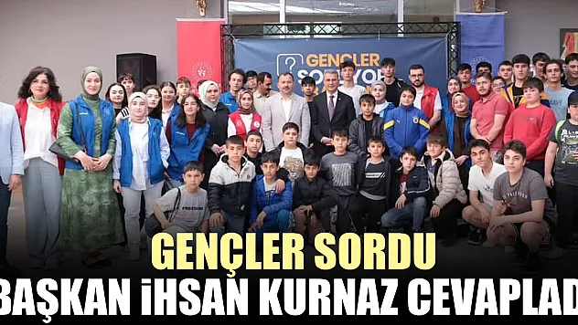 Gençler Sordu Başkan ihsan Kurnaz Cevapladı